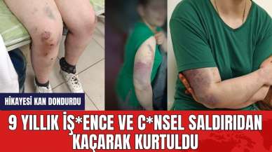 9 Yıllık iş*ence ve c*nsel saldırıdan kaçarak kurtuldu