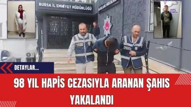 98 Yıl Hapis Cezasıyla Aranan Şahıs Yakalandı