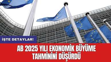 AB 2025 yılı ekonomik büyüme tahminini düşürdü