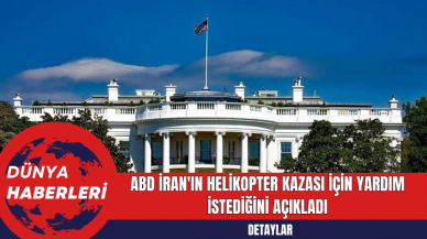 ABD İran'ın Helikopter Kazası Yardım Talebini Açıkladı