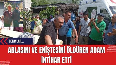 Ablasını ve eniştesini öldüren adam intihar etti