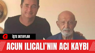 Acun Ilıcalı’nın Acı Kaybı