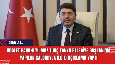 Adalet Bakanı Yılmaz Tunç Tonya Belediye Başkanı'na Yapılan Saldırıyla İlgili Açıklama Yaptı