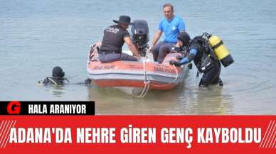 Adana'da Nehre Giren Genç Kayboldu