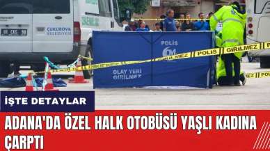 Adana'da özel halk otobüsü yaşlı kadına çarptı