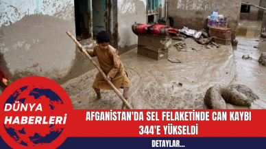 Afganistan'da Sel Felaketinde Can Kaybı 344'e Yükseldi