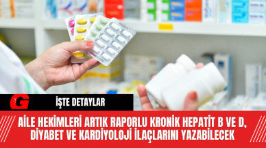 Aile Hekimleri Artık Raporlu Kronik Hepatit B ve D, Diyabet ve Kardiyoloji İlaçlarını Yazabilecek