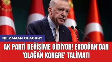 AK Parti değişime gidiyor! Erdoğan'dan 'Olağan Kongre' talimatı: Ne zaman olacak?