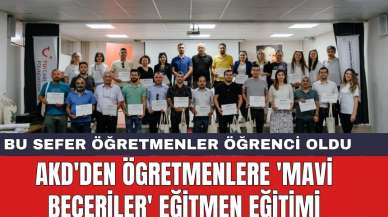 AKD'den Ögretmenlere 'Mavi Beceriler' Eğitmen Eğitimi