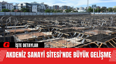 Akdeniz Sanayi Sitesi'nde Büyük Gelişme