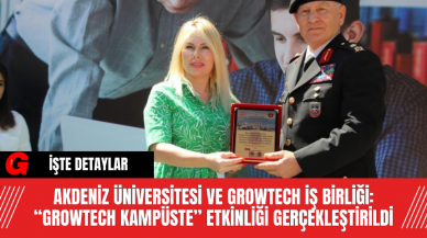 Akdeniz Üniversitesi ve Growtech İş Birliği: “Growtech Kampüste” Etkinliği Gerçekleştirildi