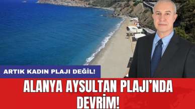 Alanya'dan plaj devrimi! Kadın plajı aile plajına döndü!