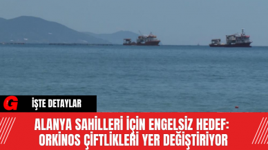 Alanya Sahilleri İçin Engelsiz Hedef: Orkinos Çiftlikleri Yer Değiştiriyor