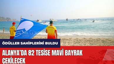 Alanya’da 82 tesise mavi bayrak çekilecek