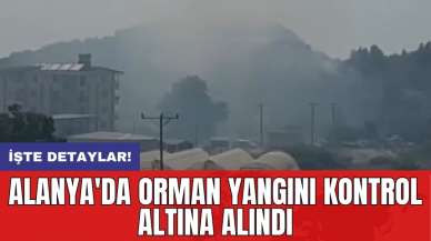 Alanya'da Orman Yangını Kontrol Altına Alındı