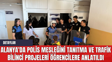 Alanya'da Polis Mesleğini Tanıtma ve Trafik Bilinci Projeleri Öğrencilere Anlatıldı