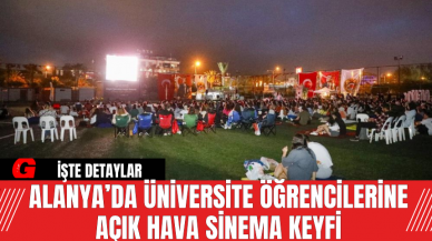 Alanya’da Üniversite Öğrencilerine Açık Hava Sinema Keyfi