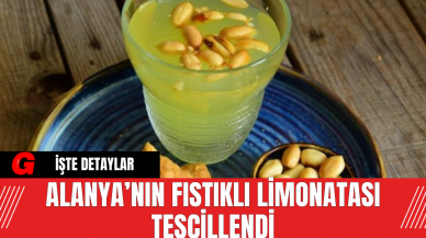 ALANYA’NIN FISTIKLI LİMONATASI TESCİLLENDİ