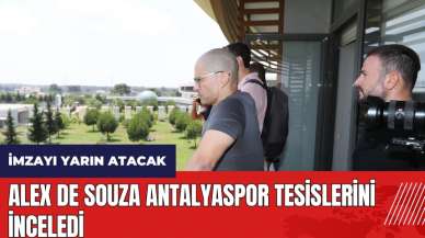 Alex de Souza Antalyaspor tesislerini inceledi