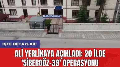 Ali Yerlikaya açıkladı: 20 ilde 'Sibergöz-39' operasyonu