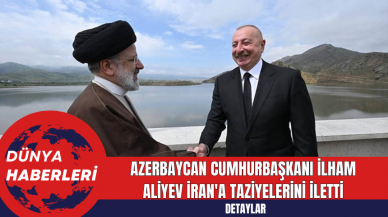 Azerbaycan Cumhurbaşkanı İlham Aliyev İran'a Taziyelerini İletti