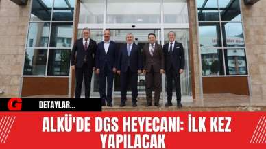 ALKÜ'de DGS heyecanı: İlk kez yapılacak