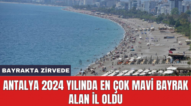 Antalya 2024 yılında en çok Mavi Bayrak alan il oldu