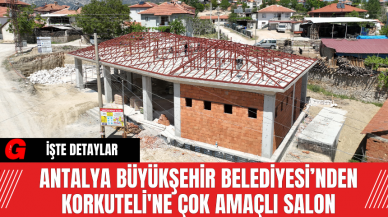 Antalya Büyükşehir Belediyesi’nden Korkuteli'ne Çok Amaçlı Salon