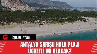 Antalya Sarısu Halk Plajı Ücretli Mi Olacak?