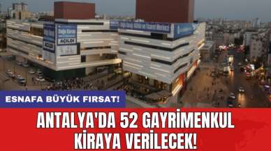 Antalya'da 52 gayrimenkul kiraya verilecek!