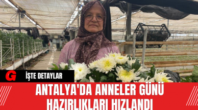 Antalya'da  Anneler Günü Hazırlıkları Hızlandı