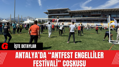 Antalya’da “AntFest Engelliler Festivali” Coşkusu