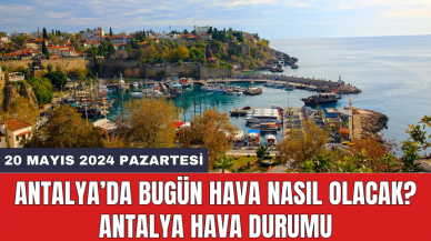 Antalya hava durumu 20 Mayıs 2024 Pazartesi