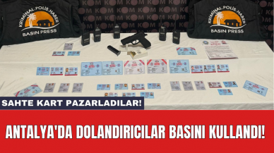 Antalya'da dolandırıcılar basını kullandı! Sahte kart pazarladılar!