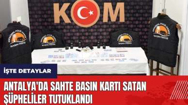 Antalya'da sahte basın kartı satan şüpheliler tutuklandı