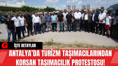 Antalya’da Turizm Taşımacılarından Korsan Taşımacılık Protestosu!