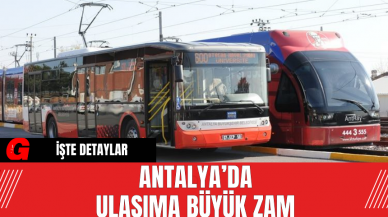 Antalya’da Ulaşıma Büyük Zam