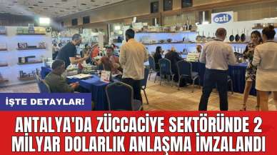 Antalya'da züccaciye sektöründe 2 milyar dolarlık anlaşma imzalandı