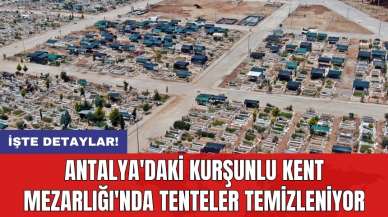 Antalya'daki Kurşunlu Kent Mezarlığı'nda tenteler temizleniyor