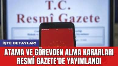 Atama ve görevden alma kararları Resmi Gazete'de yayımlandı