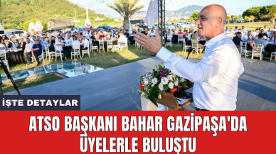 ATSO Başkanı Bahar Gazipaşa'da üyelerle buluştu