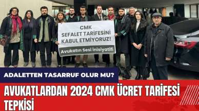 Avukatlardan 2024 CMK ücret tarifesi tepkisi: Adaletten tasarruf olur mu?