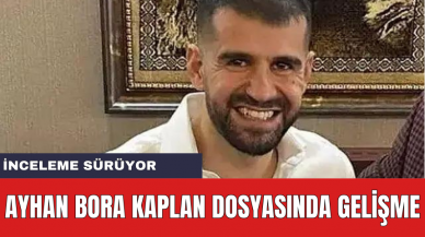 Ayhan Bora Kaplan Dosyasında Ciddi Gelişme! 7 Kişi Daha Tutuklandı