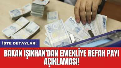 Bakan Işıkhan'dan emekliye refah payı açıklaması!