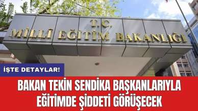 Bakan Tekin sendika başkanlarıyla eğitimde şiddeti görüşecek