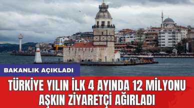 Bakanlık açıkladı: Türkiye yılın ilk 4 ayında 12 milyonu aşkın ziyaretçi ağırladı