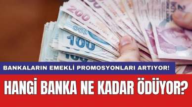 Bankaların emekli promosyonları artıyor! Hangi banka ne kadar ödüyor?