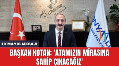 Başkan Kotan: 'Atamızın mirasına sahip çıkacağız'