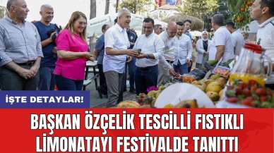 Başkan Özçelik tescilli fıstıklı limonatayı festivalde tanıttı