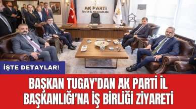 Başkan Tugay'dan AK Parti İl Başkanlığı'na İş Birliği ziyareti